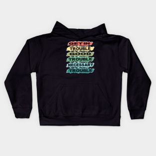 get in trouble, good trouble, necessary trouble Kids Hoodie
